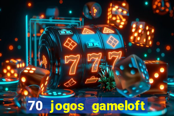 70 jogos gameloft para celular